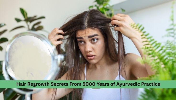 Hair Regrowth Secrets From 5000 Years of Ayurvedic Practice