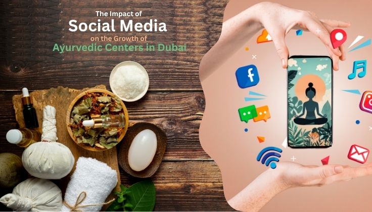 The Impact of Social Media on the Growth of Ayurvedic Centers in Dubai