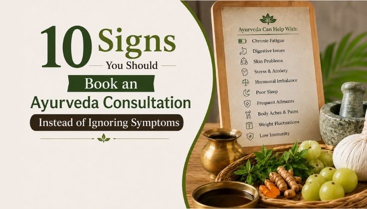 10 Signs You Should Book an Ayurveda Consultation Instead of Ignoring Symptoms