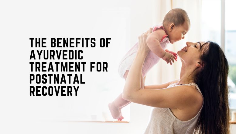 The Benefits of Ayurvedic Treatment for Postnatal Recovery By Ayurheritage