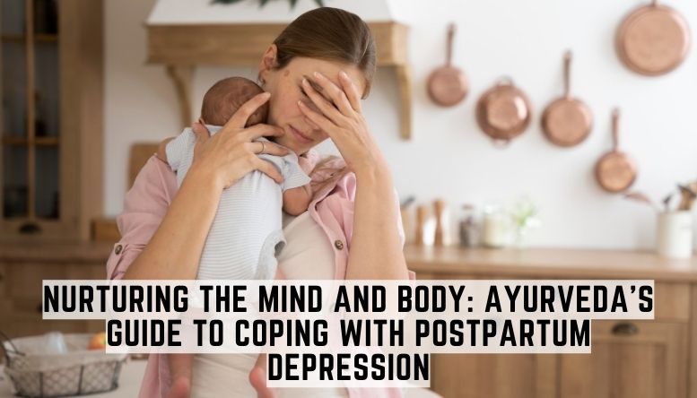 Nurturing the Mind and Body: Ayurveda's Guide to Coping with Postpartum Depression